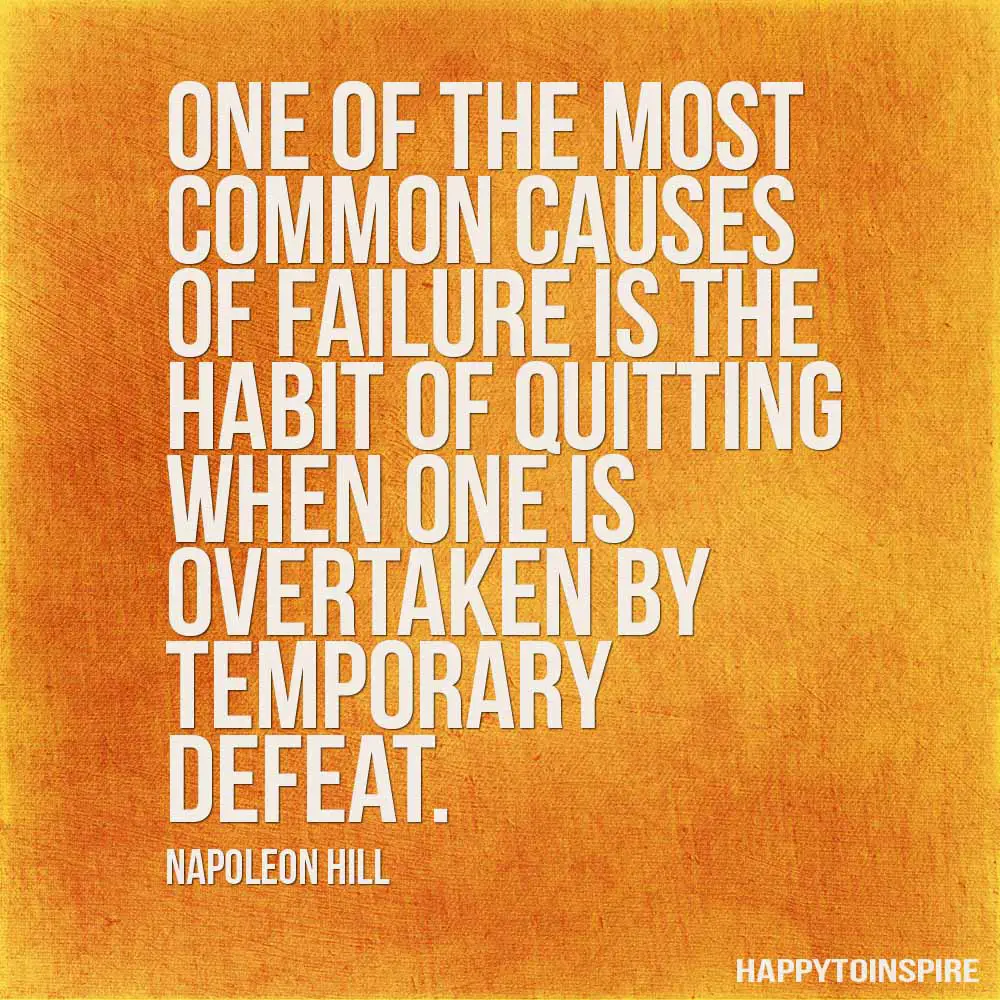 311828737-One_of_the_most_common_causes_of_failure_is_the_habit_of_quitting_when_one_is_overtaken_by_temporary_defeat_copy.jpg