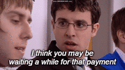 waitingawhileforthatpayment.gif